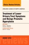 Kevin T McVary, McVary Kevin T., Charles Welliver, Welliver Charles - Treatment of Lower Urinary Tract Symptoms and Benign Prostatic Hyperplasia, An Issue of Urologic Clinics of North America: Volume 43-3