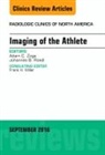 Johannes B Roedl, Johannes B. Roedl, Roedl Johannes B., Adam C Zoga, Adam C. Zoga, Zoga Adam C. - Imaging of the Athlete, An Issue of Radiologic Clinics of North America