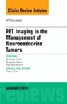 Richard P Baum, Richard P. Baum, Stefano Fanti, Cristina Nanni - PET Imaging in the Management of Neuroendocrine Tumors, An Issue of PET Clinics