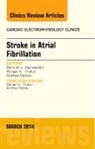Samuel J Asirvatham, Asirvatham Samuel J. - Stroke in Atrial Fibrillation, An Issue of Cardiac Electrophysiology Clinics: Volume 6-1