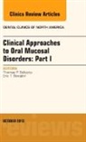 Thomas P Sollecito, Thomas P. Sollecito, Sollecito Thomas P., Eric Stoopler, Stoopler Eric - Clinical Approaches to Oral Mucosal Disorders: Part I, An Issue of Dental Clinics
