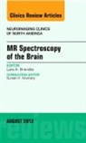 Lara A Brandao, Brandao Lara A. - MR Spectroscopy of the Brain, An Issue of Neuroimaging Clinics: Volume 23-3
