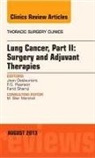 Jean Deslauriers, Deslauriers Jean, F G Pearson, Pearson F. G., Farid M Shamji, Shamji Farid M. - Lung Cancer, Part II: Surgery and Adjuvant Therapies, An Issue of Thoracic Surgery Clinics: Volume 23-3