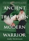 Andy Dickinson - Andy Dickinson - Ancient Tradition, Modern Warrior