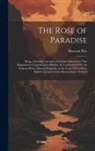 Howard Pyle - The Rose of Paradise: Being a Detailed Account of Certain Adventures That Happened to Captain John Mackra, in Connection With the Famous Pir