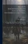 Vitus Anton Winter - Aelteste Kirchengeschichte Von Altbaiern, Oesterreich Und Tyrol: Kirchengeschichte Von Vindelicien, Norikum Und Rhätien Vom Jahre Christi 1 Bis 554, O