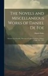 Daniel Defoe - The Novels and Miscellaneous Works of Daniel De Foe: Memoirs of a Cavalier, Memoirs of Captain Carleton, Dickory Cronke, Etc. 1870