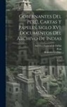 Archivo General De Indias, Roberto Levillier, Peru (Viceroyalty) - Gobernantes del Perú, cartas y papeles, siglo XVI; documentos del Archivo de Indias: V. 11