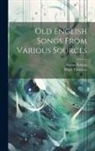 Austin Dobson, Hugh Thomson - Old English Songs From Various Sources