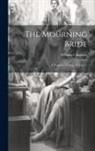 William Congreve - The Mourning Bride: A Tragedy, Volume 19, issue 1