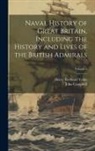 John Campbell, Henry Redhead Yorke - Naval History of Great Britain, Including the History and Lives of the British Admirals; Volume 6