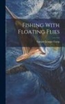 Samuel Granger Camp - Fishing With Floating Flies