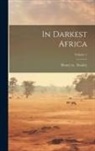 Henry M - In Darkest Africa; Volume 1