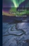 Alf Collett - Gamle Christiania-billeder