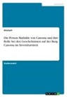 Anonym, Anonymous - Die Person Mathilde von Canossa und ihre Rolle bei den Geschehnissen auf der Burg Canossa im Investiturstreit