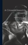 Octave Mirbeau, Benjamin Ricketson Tucker - A Chambermaid's Diary