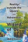Adremolin - Reality outside the square with 'Adremolin' the last 'Wizard' of 'Oz'
