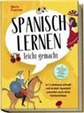 Marie Fuentes - Spanisch lernen leicht gemacht: In 7 Lektionen schnell und einfach Spanisch sprechen auch ohne Vorkenntnisse - inkl. Kurzgeschichten, Hörverständnis, Übungen, Vokabellisten & gratis Audiodateien