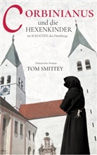 Thomas Schmidt - Corbinianus und die Hexenkinder im Schatten des Dombergs