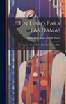 María Pilar Sinués del de Marco - Un Libro Para Las Damas: Estudios Acerca De La Educacion De La Mujer