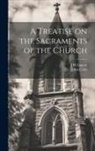 John Colet, J. H. Lupton - A Treatise on the Sacraments of the Church