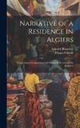 Edward Blaquière, Filippo Pananti - Narrative of a Residence in Algiers: Comprising a Geographical and Historical Account of the Regency