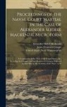 James Fenimore Cooper, Alexander Slidell Mackenzie, United States Navy Court-Martial (M - Proceedings of the Naval Court Martial in the Case of Alexander Slidell Mackenzie Microform: A Commander in the Navy of the United States, &c., Includ