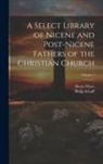 Philip Schaff, Henry Wace - A Select Library of Nicene and Post-Nicene Fathers of the Christian Church; Volume 7