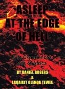 Daniel Rogers, Laqaixit Glenda Tewee - Asleep at the Edge of Hell Life Experiences out of Africa