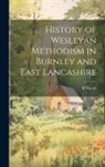 B. Moore - History of Wesleyan Methodism in Burnley and East Lancashire