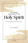 R. A Torrey - The Person and Work of The Holy Spirit