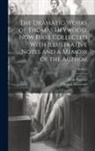 Thomas Heywood, John Pearson - The Dramatic Works of Thomas Heywood, now First Collected With Illustrative Notes and a Memoir of the Author; Volume 2