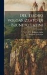 Roberto De Visiani, Brunetto Latini - Del Tesoro Volgarizzato Di Bruneto Latini