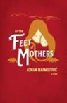 Adnan Mahmutovic - At the Feet of Mothers