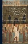 Frederick Nolan - The Egyptian Chronology Analysed: Its Theory Developed and Practically Applied; and Confirmed in Its