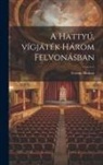 Ferenc Molnár - A hattyú, vígjáték három felvonásban