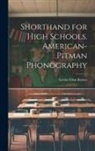 Lovisa Ellen Barnes - Shorthand for High Schools. American-Pitman Phonography