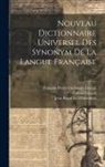 Nicolas Beauzée, Gabriel Girard, Pierre Joseph André Roubaud - Nouveau Dictionnaire Universel Des Synonym De La Langue Française