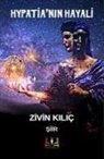Zivin Kilic - Hypatianin Hayali Ciltli