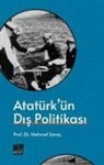 Mehmet Saray - Atatürkün Dis Politikasi