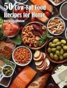 Kelly Johnson - 50 Low-Fat Food Recipes for Home