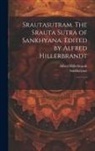 Alfred Hillerbrandt, Sankhayana Sankhayana - Srautasutram. The Srauta sutra of Sankhyana. Edited by Alfred Hillerbrandt: 3
