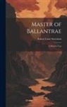 Robert Louis Stevenson - Master of Ballantrae; a Winter's Tale
