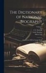 Sidney Lee, C. S. Nicholls, Leslie Stephen - The Dictionary of National Biography: Founded in 1882 by George Smith; Volume 1