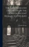 Champlin Burrage - The Early English Dissenters in the Light of Recent Research (1550-1641); Volume 1