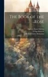 Andrew Foster-Melliar, Herbert Ernest Molyneux, F. Page-Roberts - The Book of the Rose