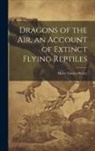 Harry Govier Seeley - Dragons of the air, an Account of Extinct Flying Reptiles