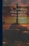 George Moberly - Sermons Preached at Winchester College
