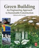 Christian M Carrico, Christian M. Carrico - Green Building: An Engineering Approach to Sustainable Construction