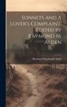 Raymond Macdonald Alden - Sonnets and A Lover's Complaint. Edited by Raymond M. Alden